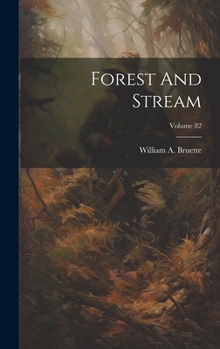 Hardcover Forest And Stream; Volume 82 Book