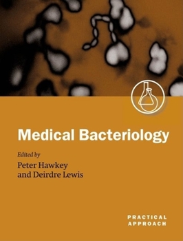 Hardcover Medical Bacteriology: A Practical Approach (The ^APractical Approach Series) Book