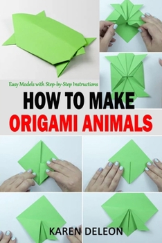 Paperback How to Make Origami Animals: Easy Models with Step-by-Step Instructions Book