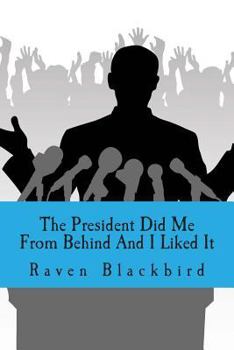 Paperback The President Did Me From Behind And I Liked It Book
