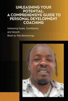 Paperback Unleashing Your Potential: A Comprehensive Guide to Personal Development Coaching: Unlocking Goals, Confidence, and Growth Book