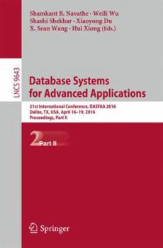 Paperback Database Systems for Advanced Applications: 21st International Conference, Dasfaa 2016, Dallas, Tx, Usa, April 16-19, 2016, Proceedings, Part II Book