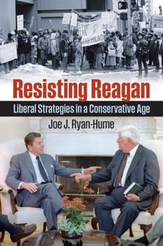 Paperback Resisting Reagan: Liberal Strategies in a Conservative Age Book