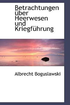 Paperback Betrachtungen ?ber Heerwesen Und Kriegf?hrung [German] Book