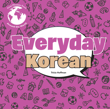 Everyday Korean (First Phrases from Around the World: Set 2)