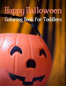 Paperback Happy Halloween Coloring Book for Toddlers: Halloween Coloring Book for Kids - Happy Halloween Coloring Book for Toddlers - Over 50 Pages Book