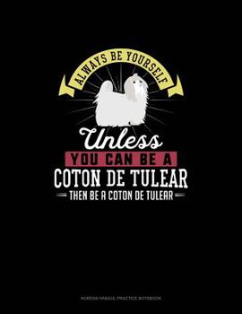 Paperback Always Be Yourself Unless You Can Be A Coton de Tulear Then Be A Coton de Tulear: 6 Columns Columnar Pad Book