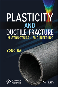 Hardcover Plasticity and Ductile Fracture in Structural Engineering Book