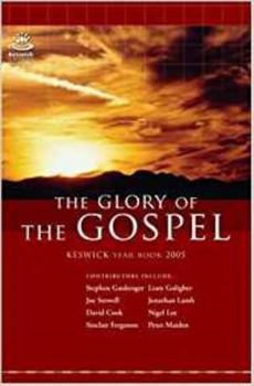 The Glory of the Gospel: Keswick 2005