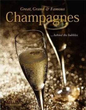 Hardcover Great, Grand & Famous Champagne: Behind the Bubbles Book