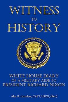 Paperback Witness To History: White House Diary of a Military Aide to President Richard Nixon Book