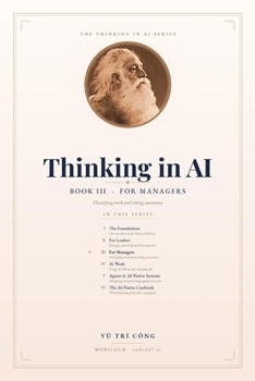 Thinking in AI for Managers: Redesigning Work, Roles and Autonomy, One Team at a Time