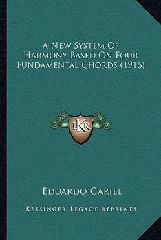 Paperback A New System Of Harmony Based On Four Fundamental Chords (1916) Book