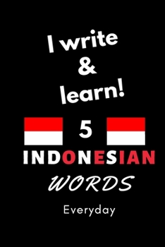 Paperback Notebook: I write and learn! 5 Indonesian words everyday, 6" x 9". 130 pages Book