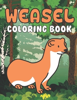 Paperback Weasel Coloring Book: A Wonderful coloring books with nature, Fun, Beautiful To draw kids activity Book