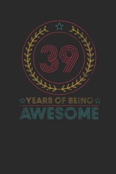 Paperback 39 Years Of Being Awesome: Dotted Bullet Notebook - Awesome Birthday Gift Idea Book