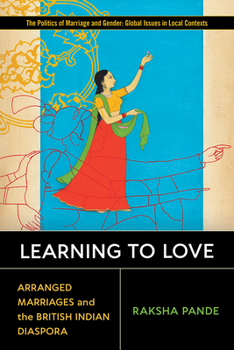 Hardcover Learning to Love: Arranged Marriages and the British Indian Diaspora Book