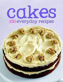 Cakes: 100 Everyday Recipes - Book  of the 100 Everyday Recipes