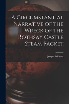 A Circumstantial Narrative of the Wreck of the Rothsay Castle Steam Packet