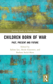 Hardcover Children Born of War: Past, Present and Future Book