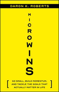 Paperback Microwins: Go Small, Build Momentum, and Tackle the Goals That Actually Matter in Life Book