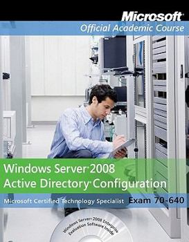 Paperback Windows Server 2008 Active Directory Configuration Exam 70-640 (Microsoft Official Academic Course, Exam 70-640) Book