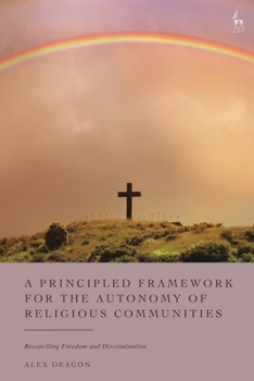 Paperback A Principled Framework for the Autonomy of Religious Communities: Reconciling Freedom and Discrimination Book
