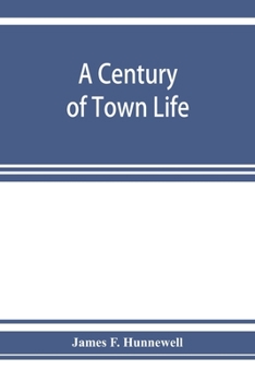 Paperback A century of town life; a history of Charlestown, Massachusetts, 1775-1887 Book