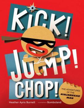 Hardcover Kick! Jump! Chop!: The Adventures of the Ninjabread Man Book