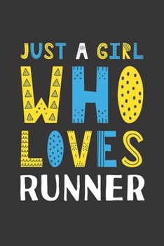 Paperback Just A Girl Who Loves Runner: Funny Runner Lovers Girl Women Gifts Lined Journal Notebook 6x9 120 Pages Book