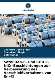 Paperback Satelliten-6- und Cr3C2-NiCr-Beschichtungen zur Verbesserung des Verschleißverhaltens von En-45 [German] Book