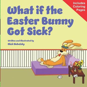 Paperback What if the Easter Bunny Got Sick? Book