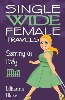 Paperback Sammy in Italy (Single Wide Female Travels, Book 2) Book