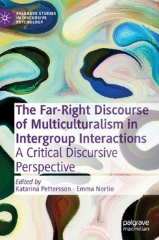 Hardcover The Far-Right Discourse of Multiculturalism in Intergroup Interactions: A Critical Discursive Perspective Book