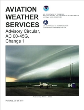Paperback Aviation Weather Services: FAA Advisory Circular 00-45g, Change 1 Book