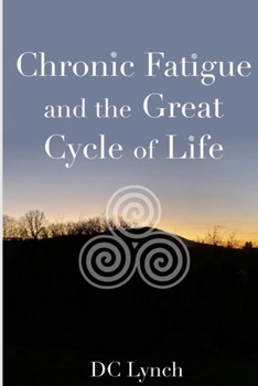 Paperback Chronic Fatigue and the Great Cycle of Life Book