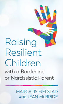 Paperback Raising Resilient Children with a Borderline or Narcissistic Parent Book