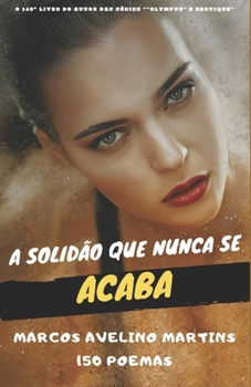 A SOLIDÃO QUE NUNCA SE ACABA (Portuguese Edition)
