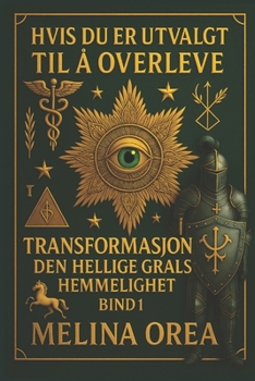 Paperback Hvis Du Er Utvalgt Til Å Overleve: TRANSFORMASJON. DEN HELLIGE GRALS HEMMELIGHET. Bind I [Norwegian] Book