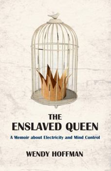 Paperback The Enslaved Queen: A Memoir About Electricity and Mind Control (Fiction / Poetry) Book