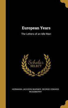 Hardcover European Years: The Letters of an Idle Man Book