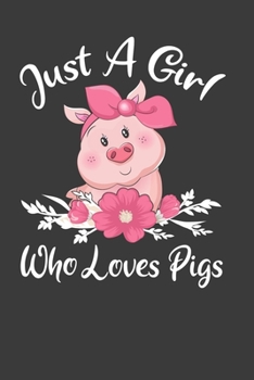 Paperback Just A Girl Who Loves Pigs: Perfect Notebook For Pig Lover. Cute Cream Paper 6*9 Inch With 100 Pages Notebook For Writing Daily Routine, Journal a Book