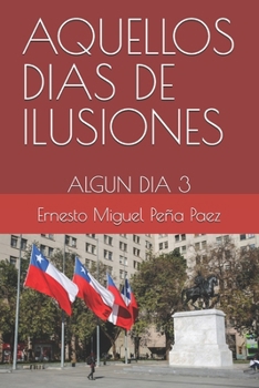 Paperback Aquellos Dias de Ilusiones: Algun Dia 3 [Spanish] Book
