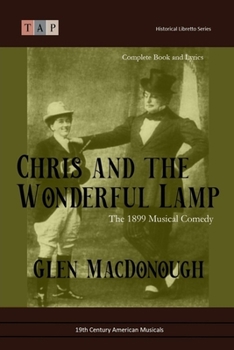 Paperback Chris and the Wonderful Lamp: The 1899 Musical Comedy: Complete Book and Lyrics Book