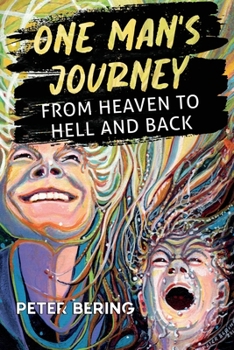 Paperback One Man's Journey from Heaven to Hell and Back Book