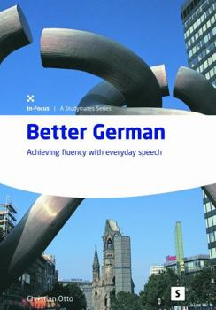 Paperback Better German: : Achieving Fluency with Everyday Speech Book