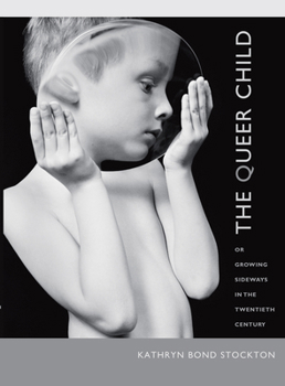 The Queer Child, or Growing Sideways in the Twentieth Century - Book  of the Series Q