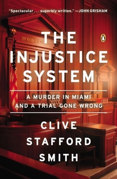 Paperback The Injustice System: A Murder in Miami and a Trial Gone Wrong Book