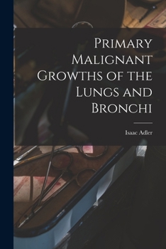 Paperback Primary Malignant Growths of the Lungs and Bronchi Book