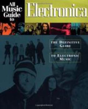 Paperback All Music Guide To Electronica: The Definitive Guide to Electronic Music Book